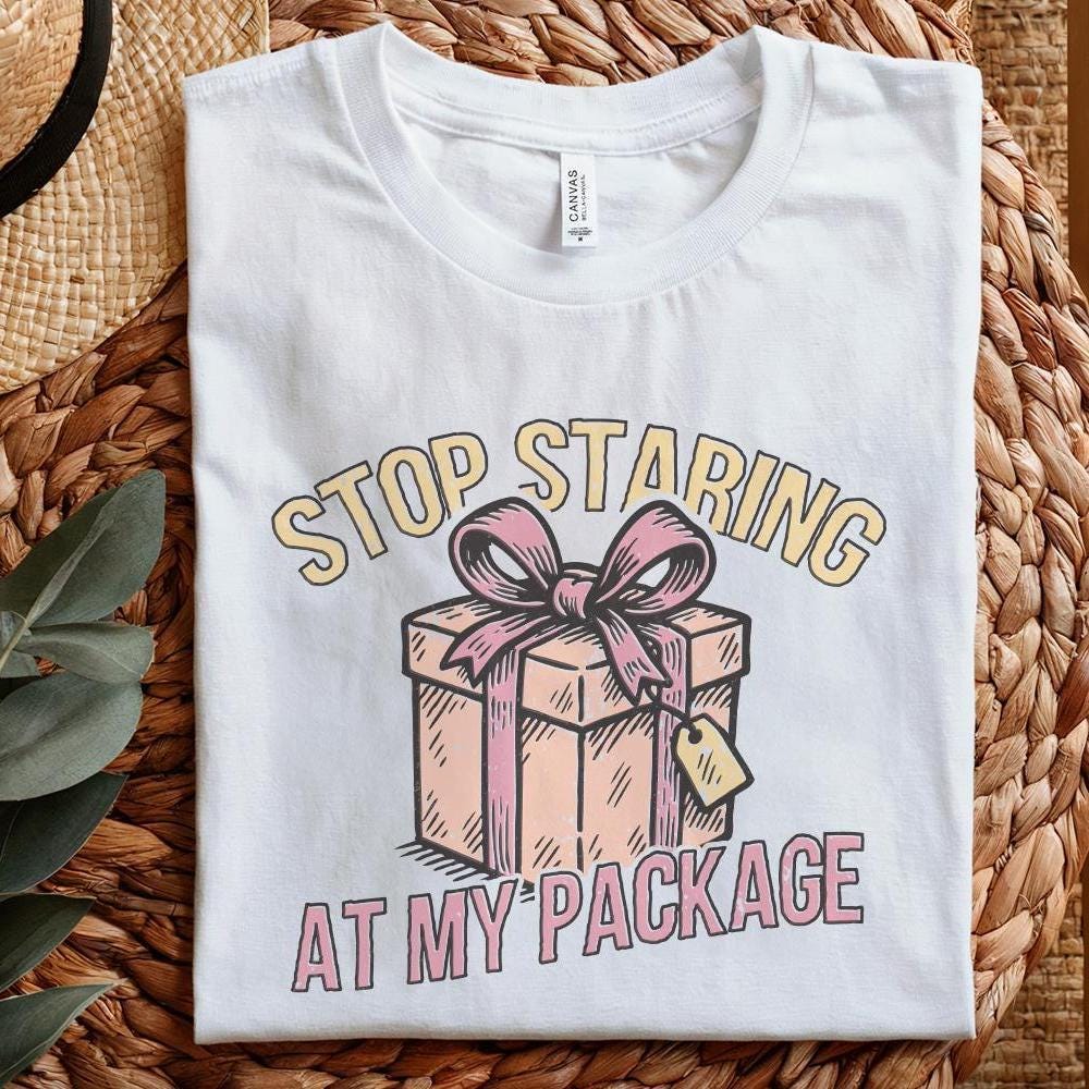Stop Staring At My Package PNG, Funny Gift Box Shirt - 300 DPI Design for