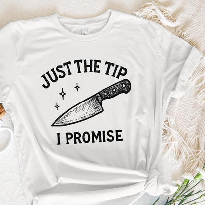 Just The Tip I Promise PNG, Funny Kitchen Shirt - 300 DPI Design for