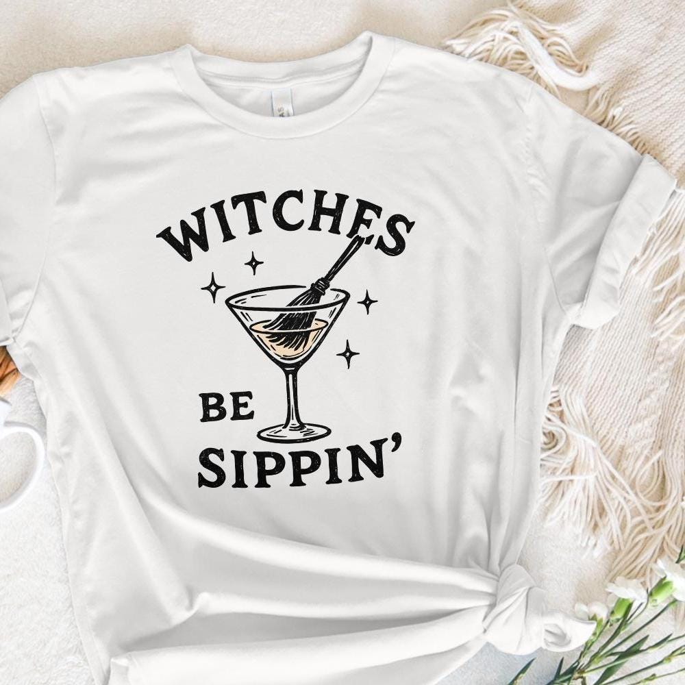Witches Be Sippin’ PNG, Halloween Witch Drink Shirt - 300 DPI Design for