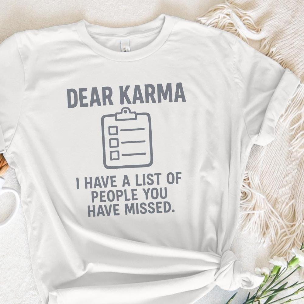 Dear Karma PNG, I Have A List Of People You Have Missed - 300 DPI Design