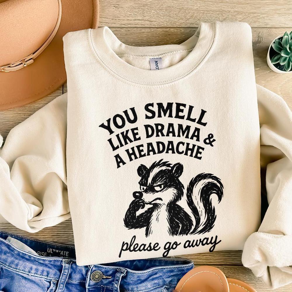 You Smell Like Drama And A Headache PNG, Please Go Away Skunk Art - 300