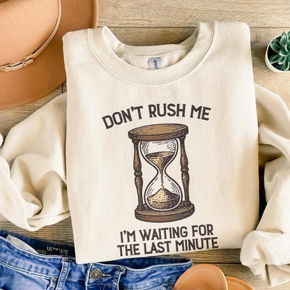 Don't Rush Me PNG, I'm Waiting For The Last Minute Shirt - 300 DPI Design