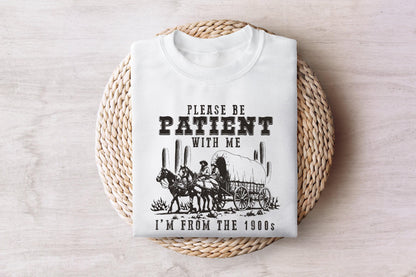 Please Be Patient with Me PNG, Im from the 1900s Funny Quote Design - 300