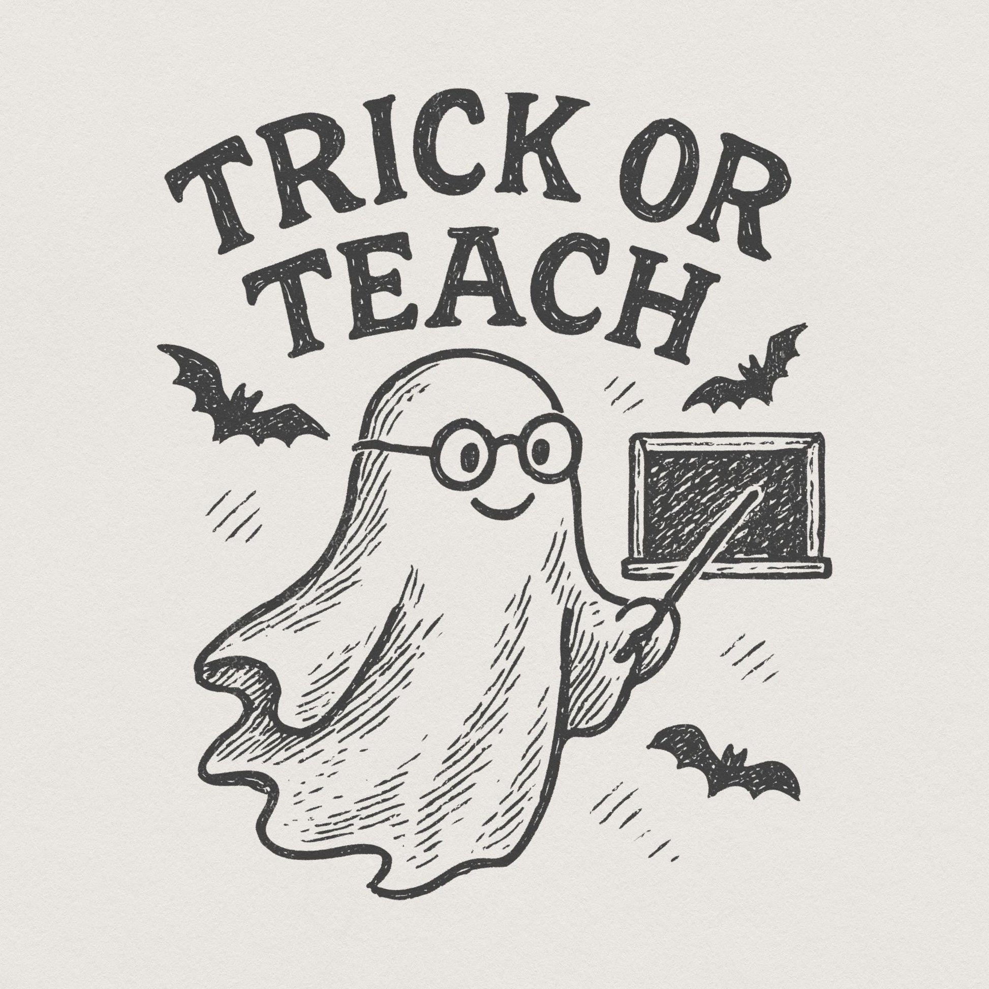 Trick Or Teach PNG, Ghost Teacher Digital Download - 300 DPI Design for