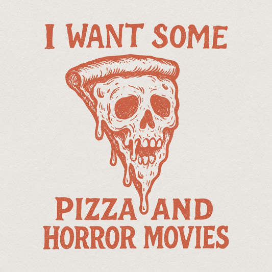 I Want Some Pizza And Horror Movies PNG, Funny Pizza Skull Art - 300 DPI