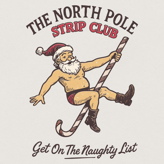 The North Pole Strip Club PNG, Get On The Naughty List Funny Santa Design
