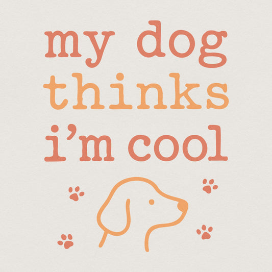 My Dog Thinks I'm Cool PNG, Funny Dog Lover Digital Shirt - 300 DPI