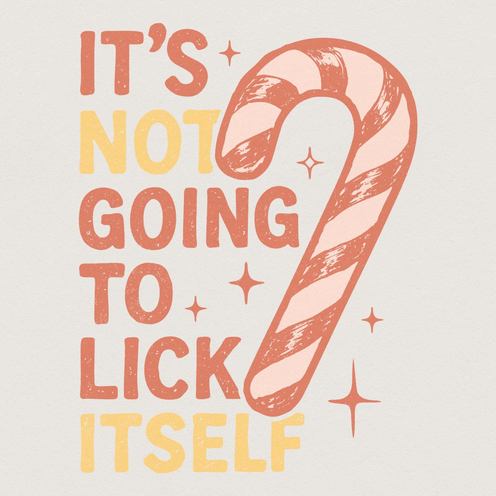 It's Not Going To Lick Itself PNG, Funny Candy Cane Christmas Shirt