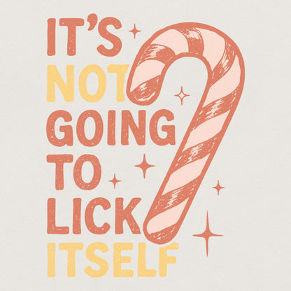 It's Not Going To Lick Itself PNG, Funny Candy Cane Christmas Shirt