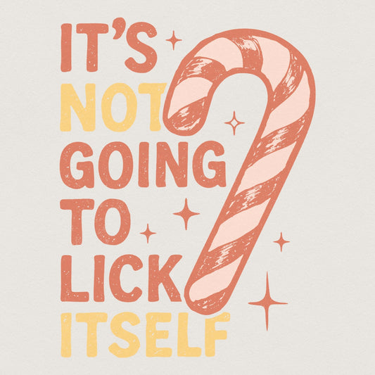 It's Not Going To Lick Itself PNG, Funny Candy Cane Christmas Shirt