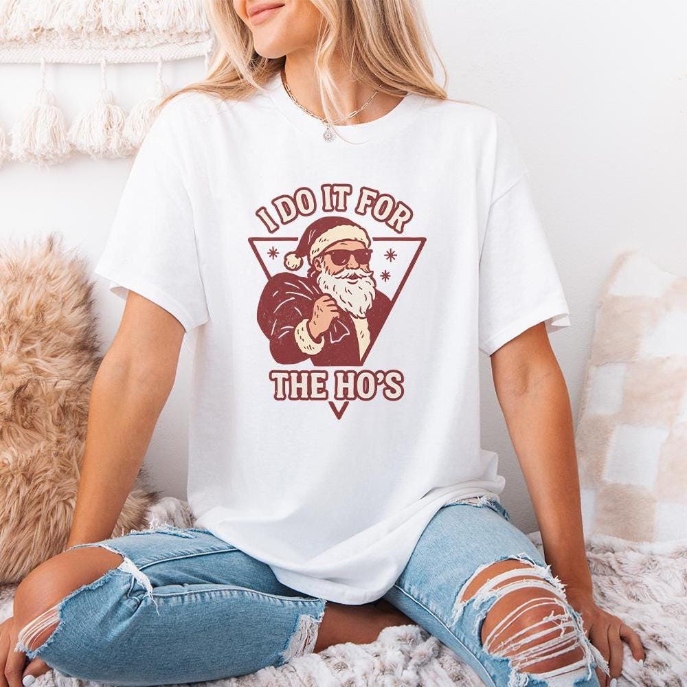 I Do It For The Ho's PNG, Funny Santa Christmas Shirt PNG - 300 DPI