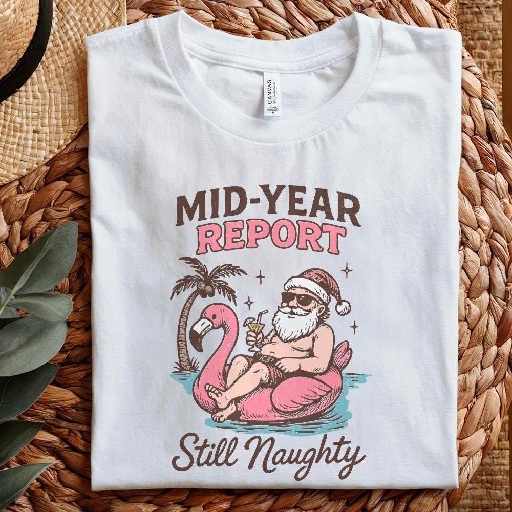 Mid-Year Report Still Naughty PNG, Funny Santa Summer Shirt - 300 DPI