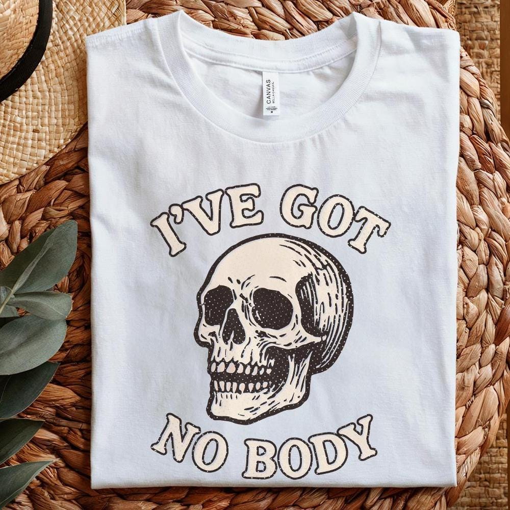 I've Got No Body PNG, Skeleton Skull Art - 300 DPI Design for T-Shirt