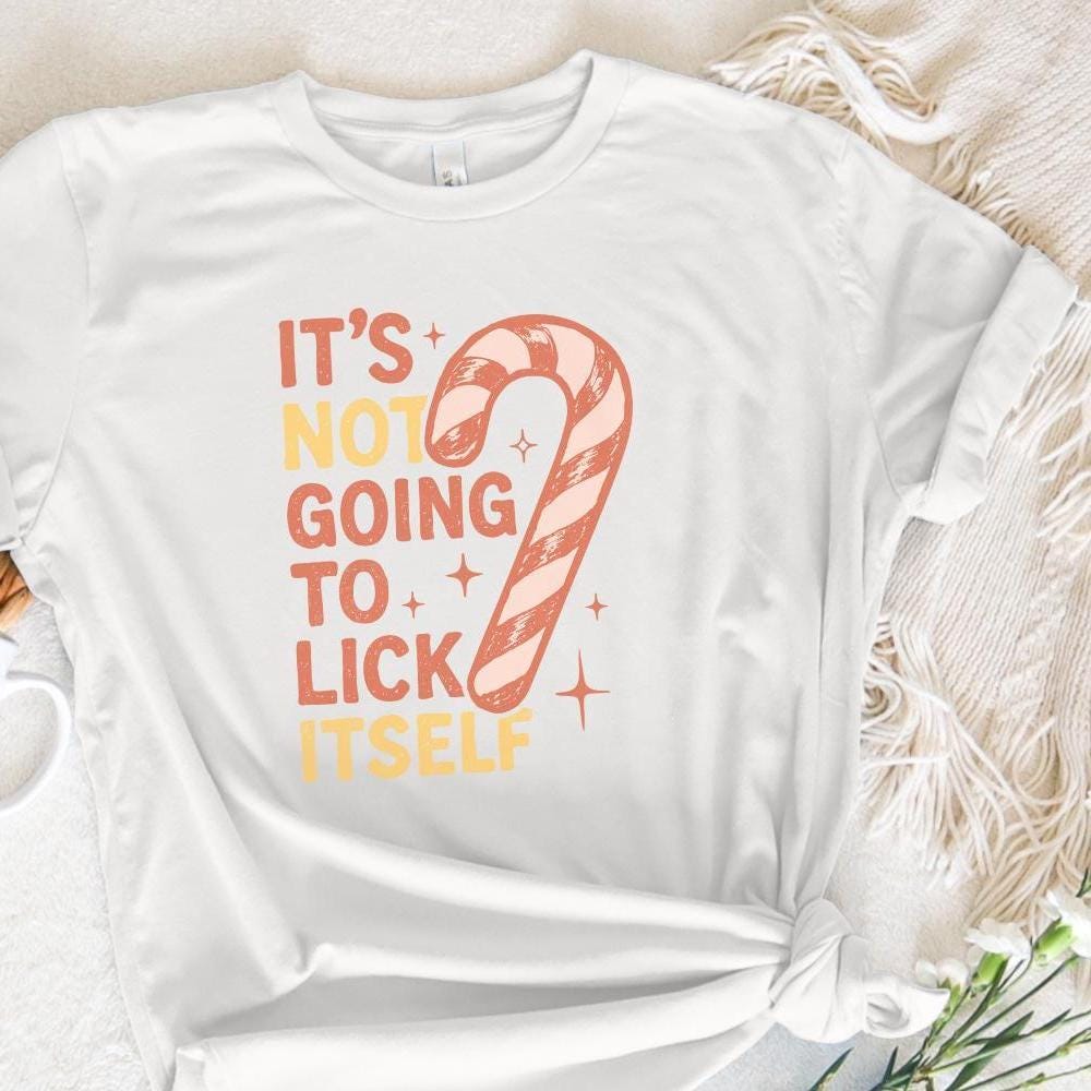 It's Not Going To Lick Itself PNG, Funny Candy Cane Christmas Shirt