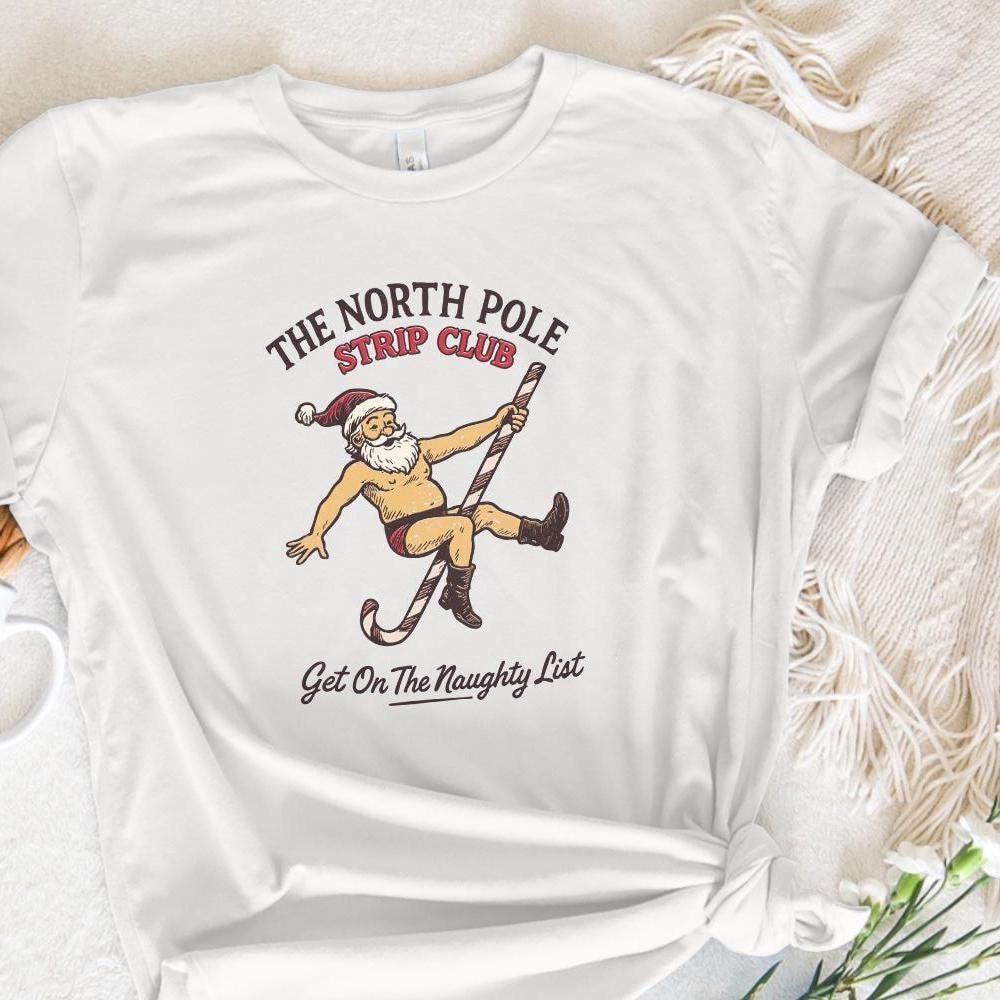 The North Pole Strip Club PNG, Get On The Naughty List Funny Santa Design