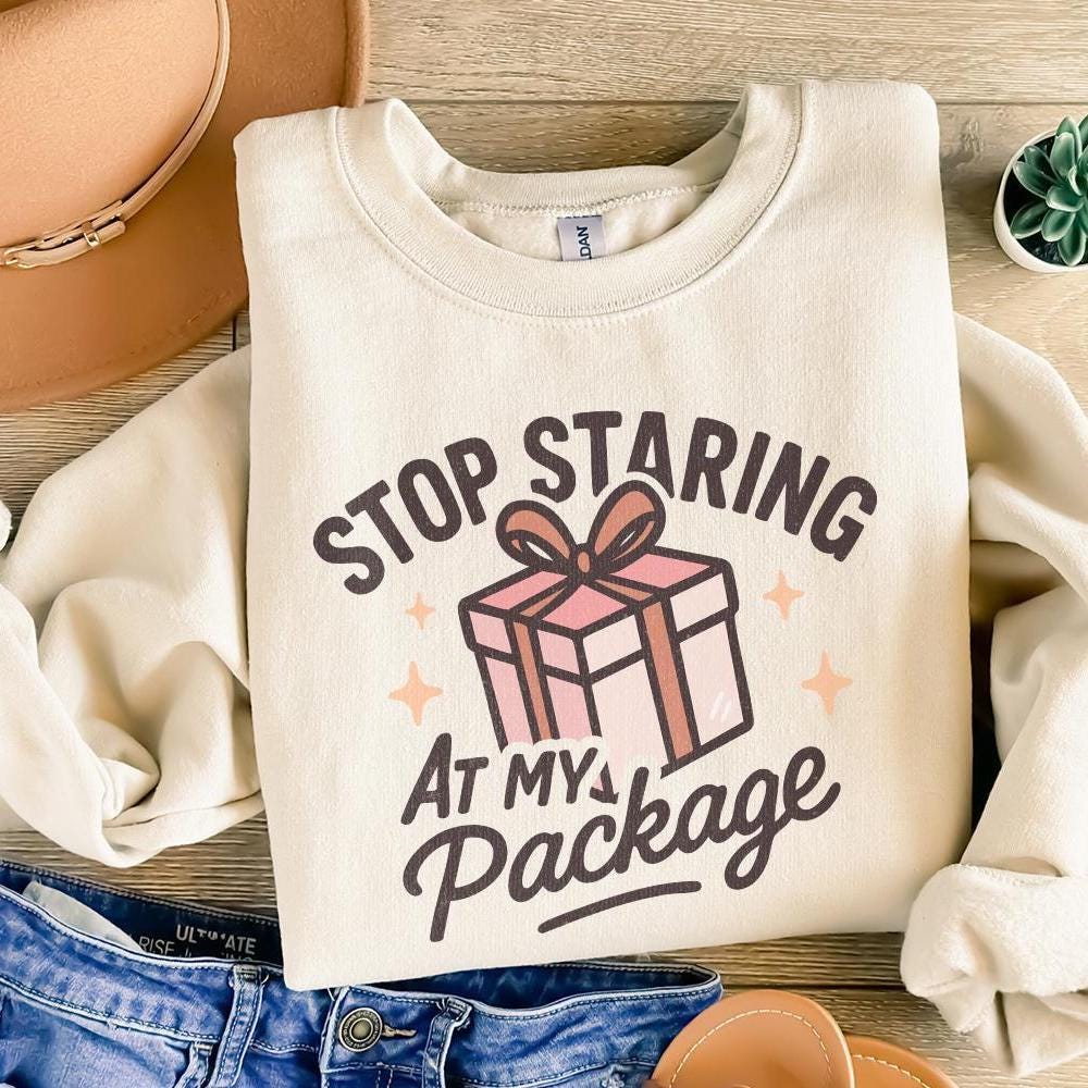 Stop Staring At My Package PNG, Funny Gift Box Shirt Design - 300 DPI