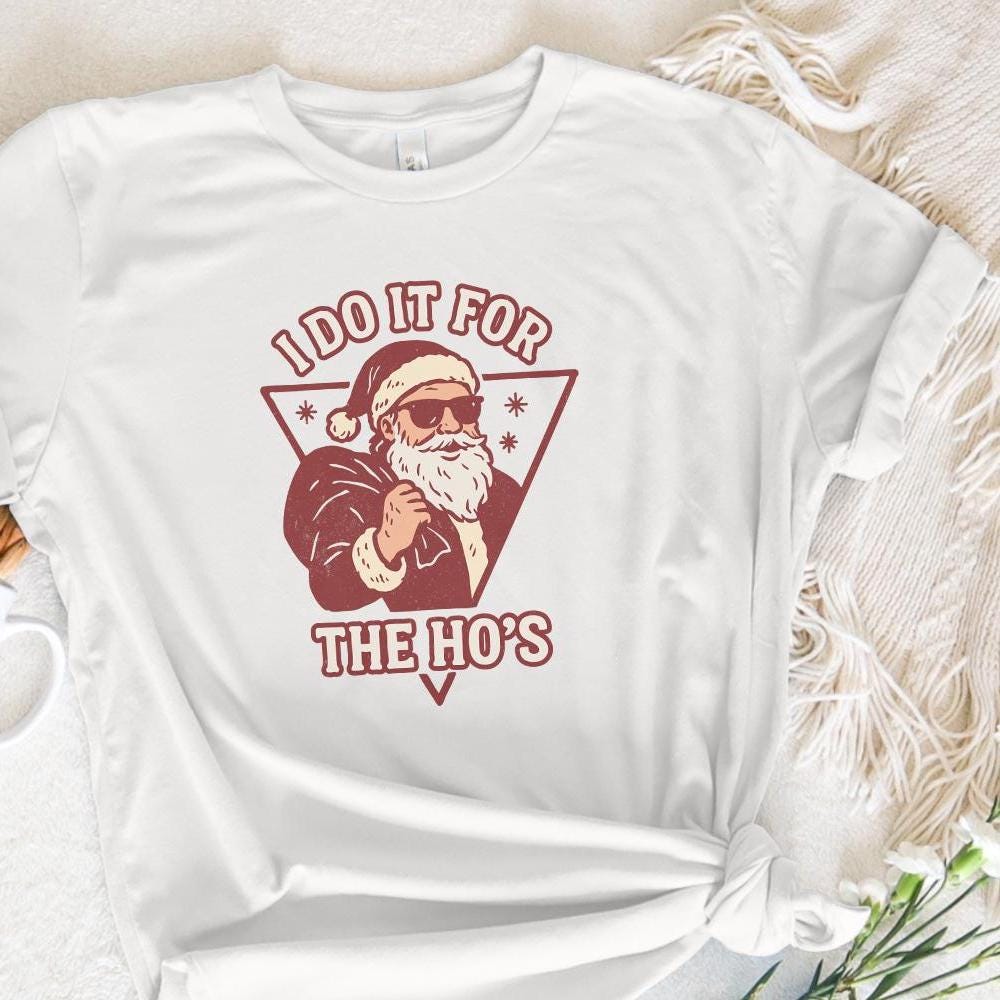 I Do It For The Ho's PNG, Funny Santa Christmas Shirt PNG - 300 DPI