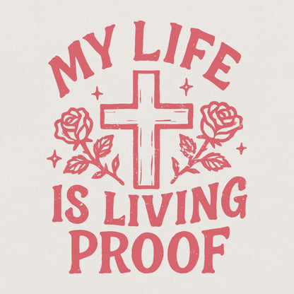My Life Is Living Proof PNG, Inspirational Christian Shirt PNG - 300 DPI