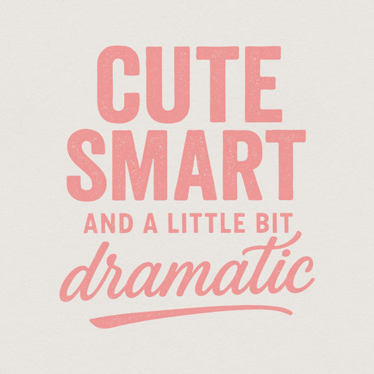 Cute Smart And A Little Bit Dramatic PNG, Funny Quote Shirt Design - 300