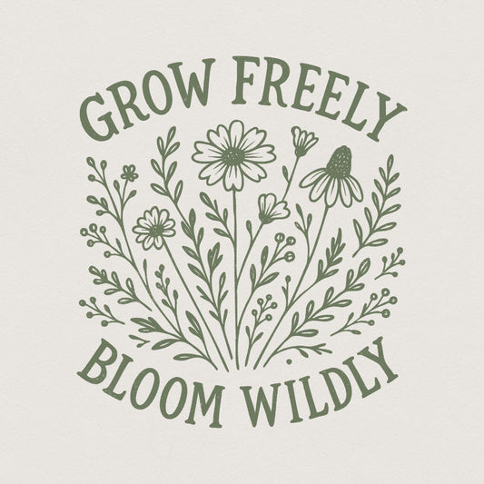 Grow Freely Bloom Wildly PNG, Wildflower Art Print - 300 DPI Design for