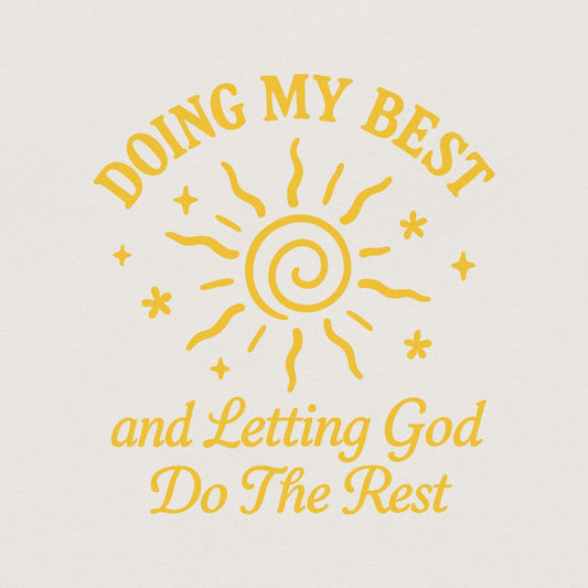 Doing My Best And Letting God Do The Rest PNG, Inspirational Sun Quote -