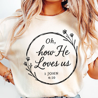 Oh, How He Loves Us PNG - 300 DPI Design for T-Shirt