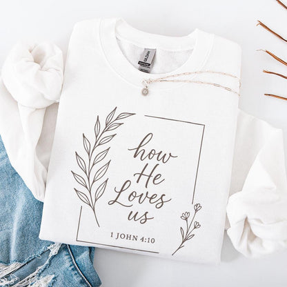 How He Loves Us PNG, 1 John 4:10 Bible Verse Christian Shirt - 300 DPI