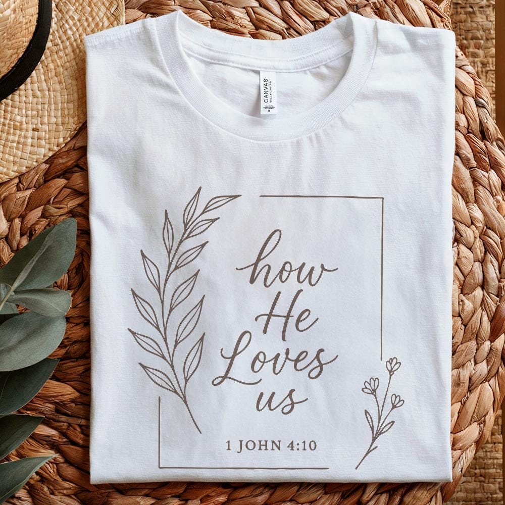How He Loves Us PNG, 1 John 4:10 Bible Verse Christian Shirt - 300 DPI
