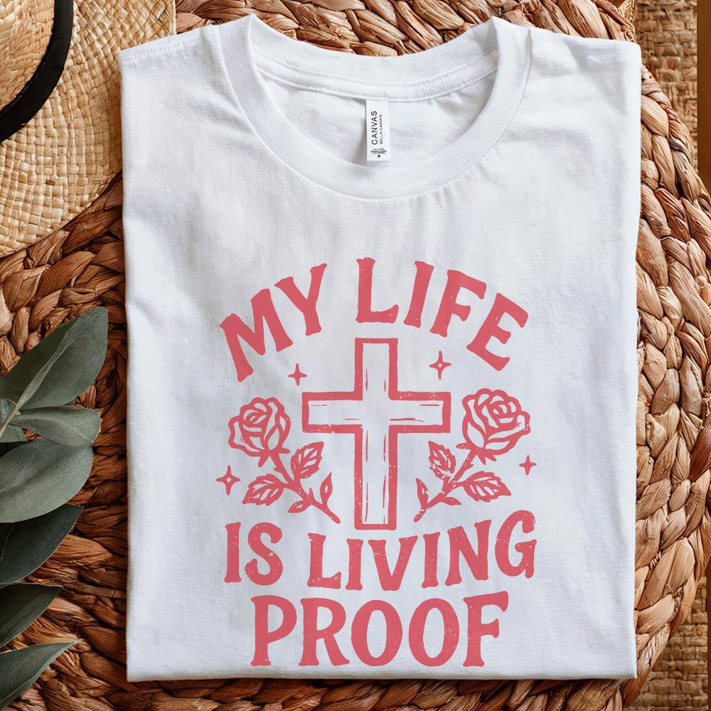 My Life Is Living Proof PNG, Inspirational Christian Shirt PNG - 300 DPI