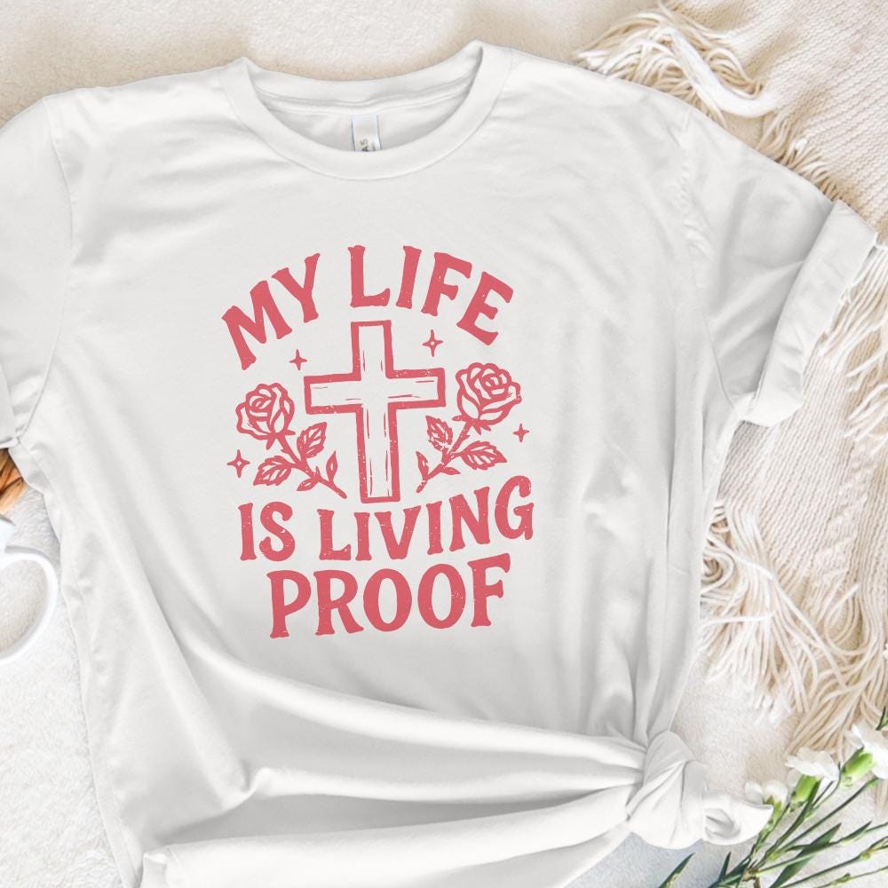 My Life Is Living Proof PNG, Inspirational Christian Shirt PNG - 300 DPI
