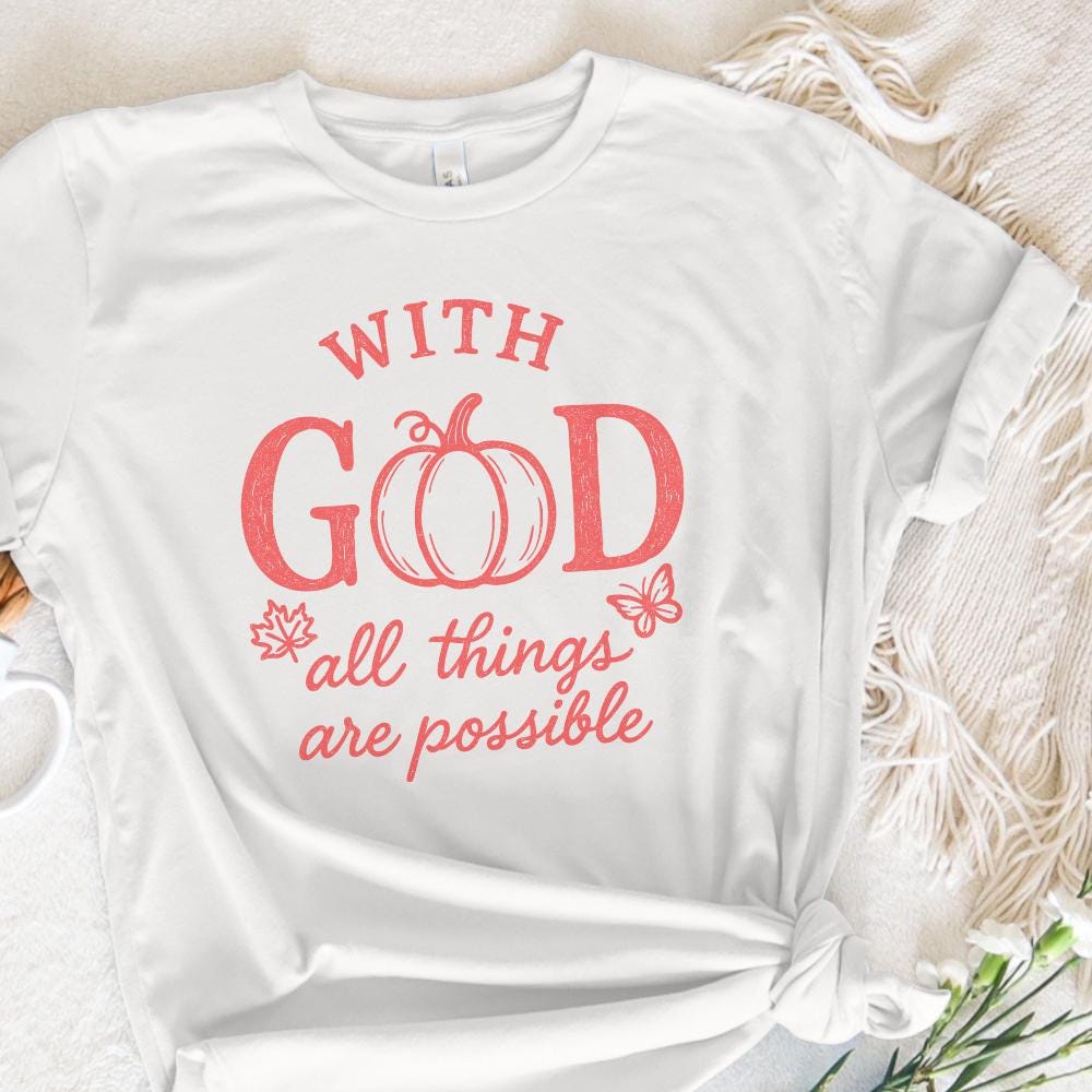With God All Things Are Possible PNG, Inspirational Autumn Pumpkin Shirt