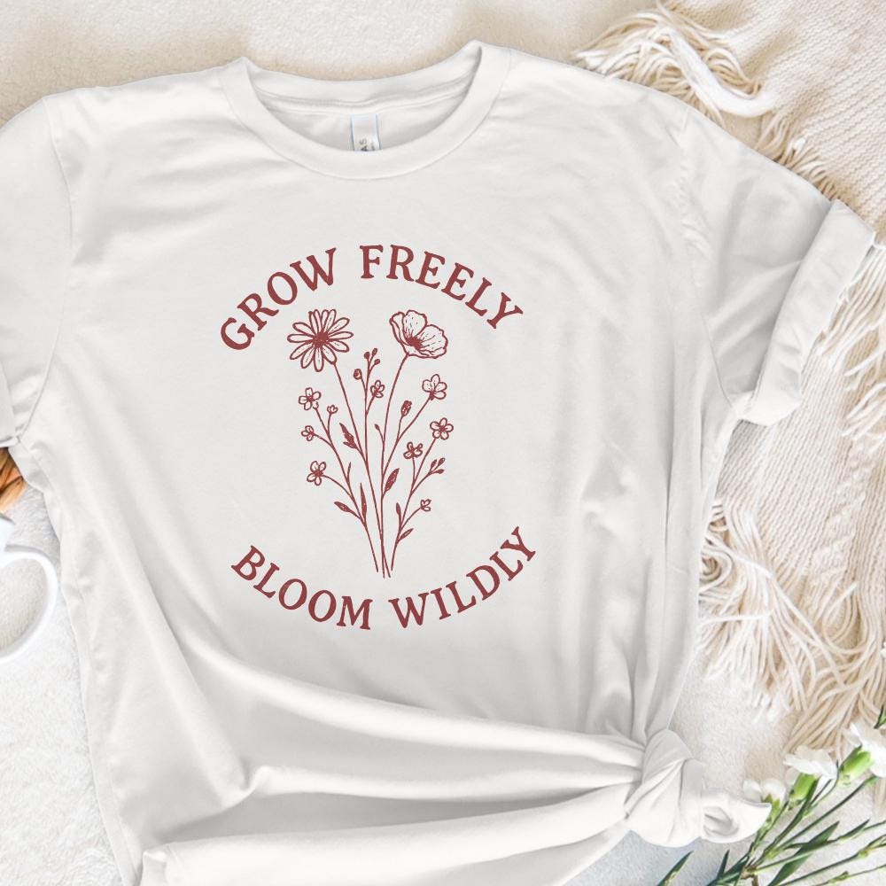 Grow Freely Bloom Wildly PNG, Wildflower PNG - 300 DPI Design for T-Shirt