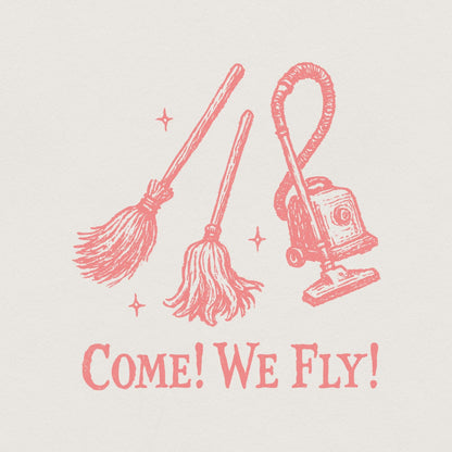 Come! We Fly PNG, Witch Broom and Vacuum Funny Halloween Shirt PNG