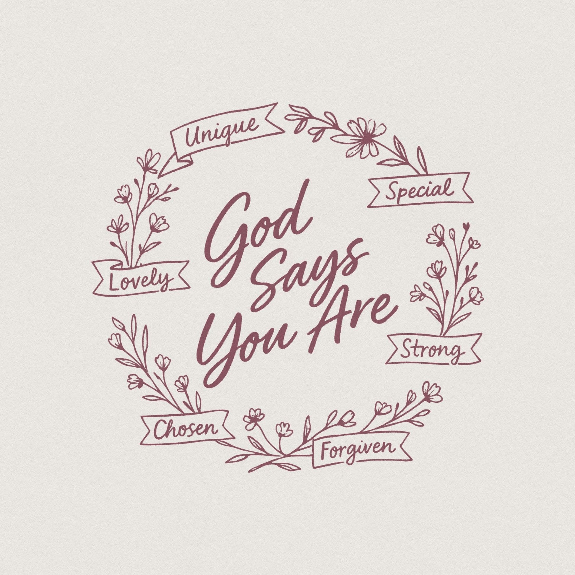 God Says You Are PNG, Unique Special Lovely Strong Chosen Forgiven Design