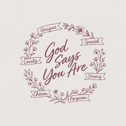 God Says You Are PNG, Unique Special Lovely Strong Chosen Forgiven Design