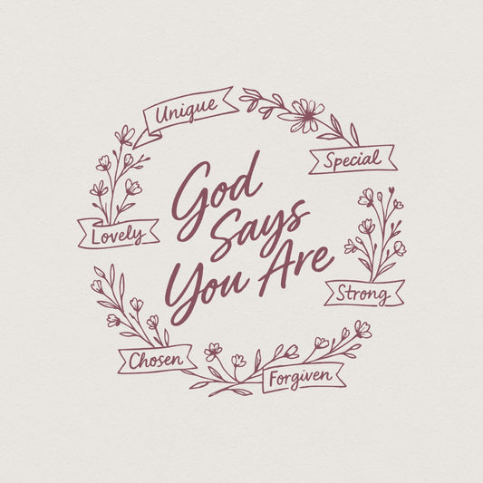 God Says You Are PNG, Unique Special Lovely Strong Chosen Forgiven Design