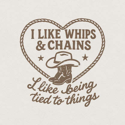 I Like Whips & Chains PNG Shirt, Cowboy Boot Western SVG - 300 DPI Design