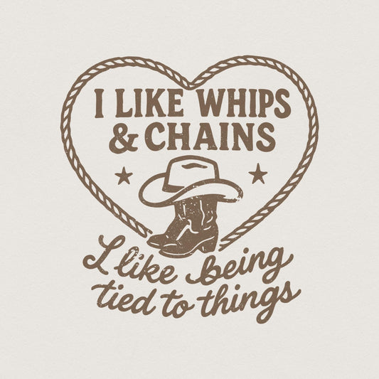 I Like Whips & Chains PNG Shirt, Cowboy Boot Western SVG - 300 DPI Design