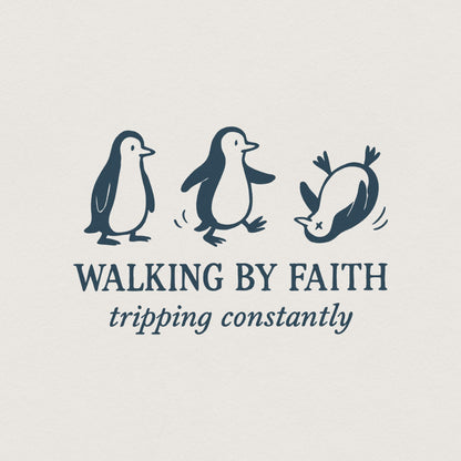Walking By Faith PNG, Tripping Constantly Penguin Shirt - 300 DPI Design