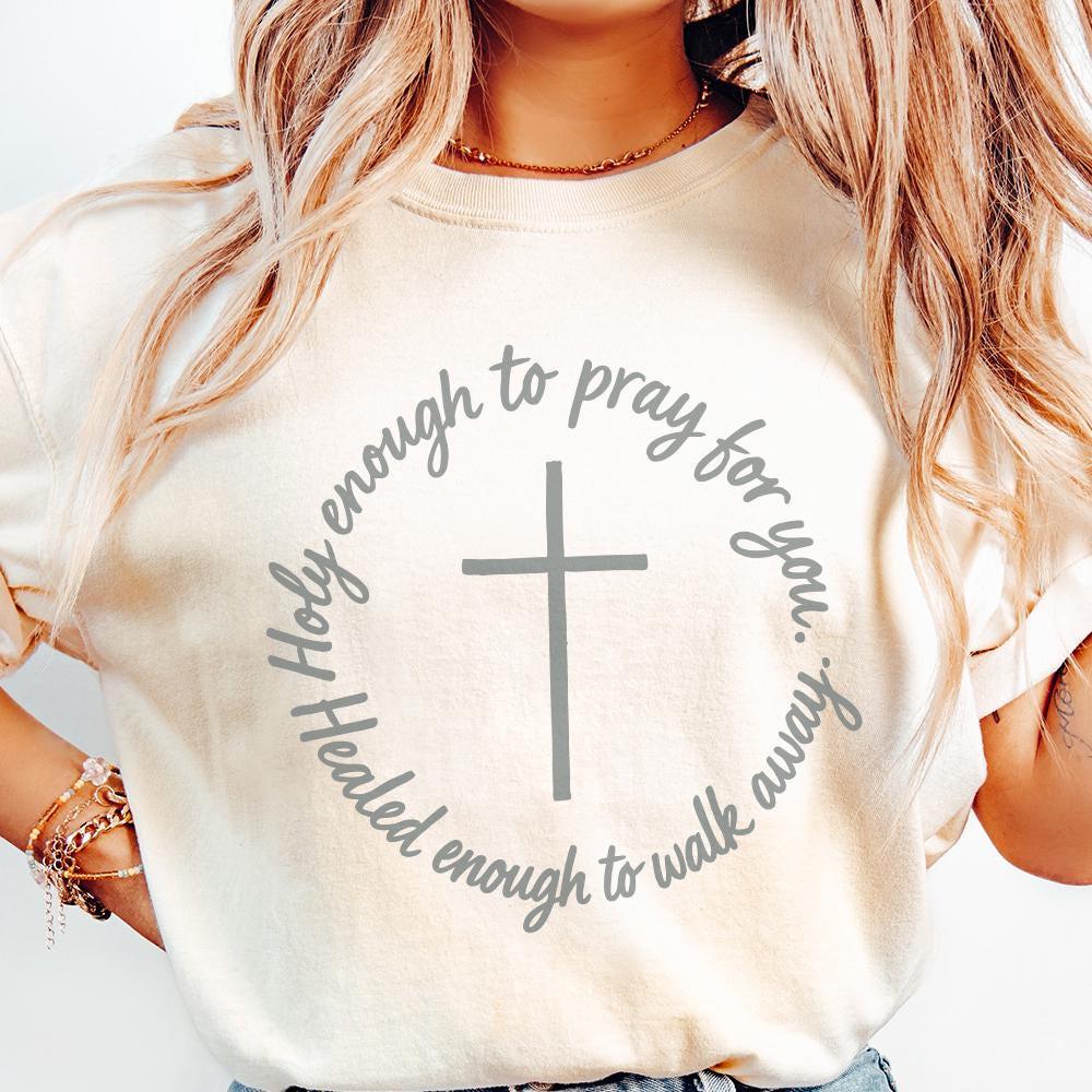 Holy Enough To Pray For You PNG, Healed Enough To Walk Away Inspirational