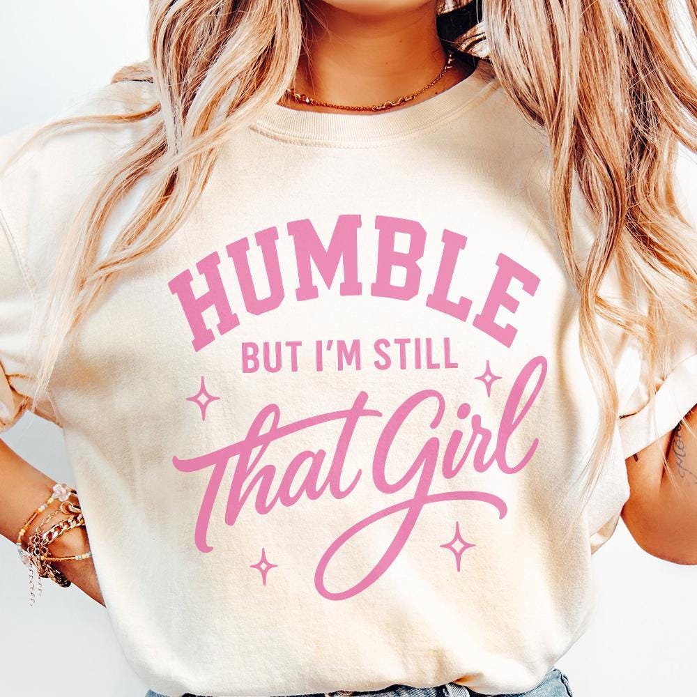 Humble But I’m Still That Girl PNG, Inspirational Shirt Design - 300 DPI