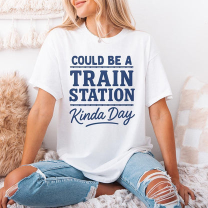 Could Be A Train Station Kinda Day PNG, Train Lover Shirt PNG - 300 DPI