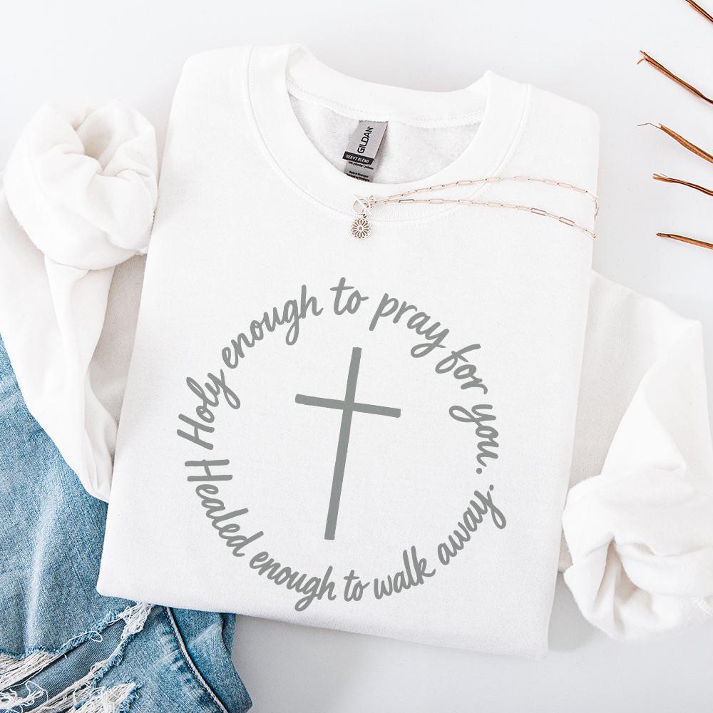 Holy Enough To Pray For You PNG, Healed Enough To Walk Away Inspirational