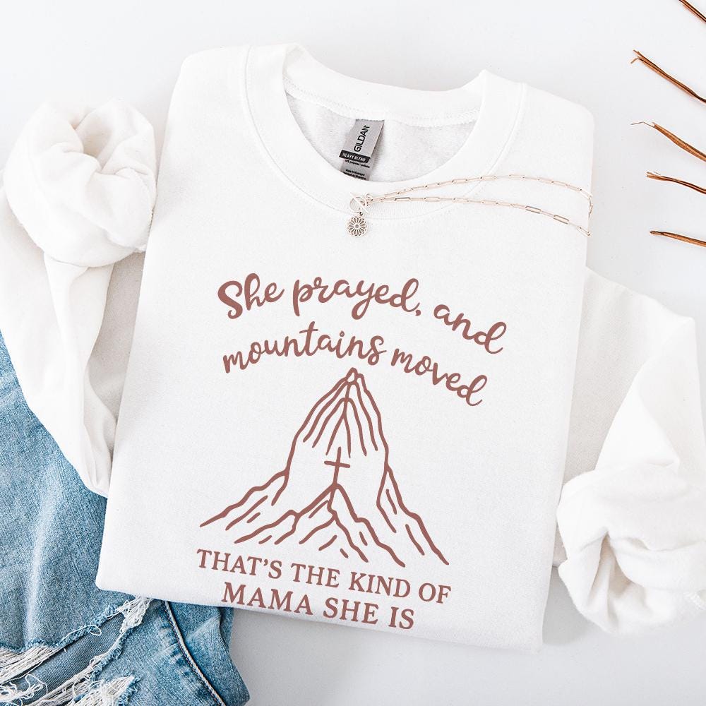 She Prayed and Mountains Moved PNG, That’s the Kind of Mama She Is - 300