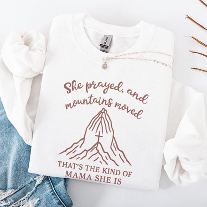 She Prayed and Mountains Moved PNG, That’s the Kind of Mama She Is - 300