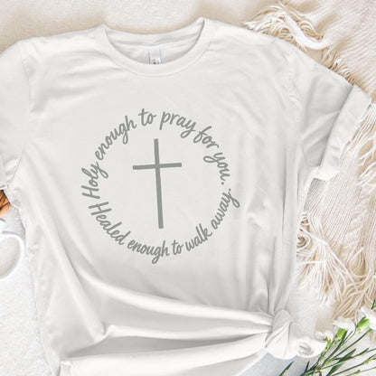 Holy Enough To Pray For You PNG, Healed Enough To Walk Away Inspirational