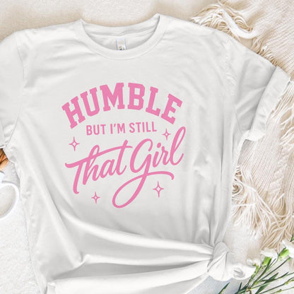 Humble But I’m Still That Girl PNG, Inspirational Shirt Design - 300 DPI