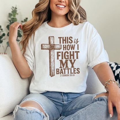 This Is How I Fight My Battles PNG, Christian Cross Art - 300 DPI Design