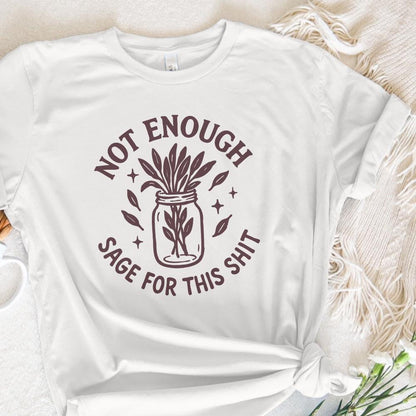 Not Enough Sage For This Shit PNG, Funny Digital Download - 300 DPI