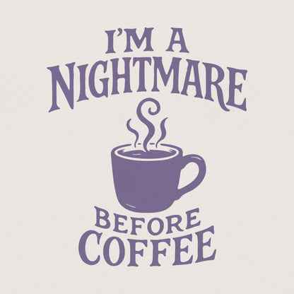 I'm A Nightmare Before Coffee PNG, Funny Coffee Lover Shirt - 300 DPI